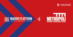 La Fundación Metrópoli se suma a Madrid Platform, primer HUB internacional de negocios entre Europa y América Latina